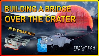 Discovering A NEW Triple Weapon And Building A Bridge Over The Crater In Terratech Worlds! Ep16