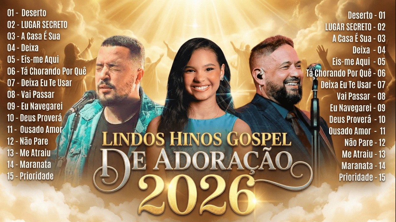 Lindos Hinos Gospel de Adoração 2026 - As Melhores Músicas Para Refugiar a Alma em Deus