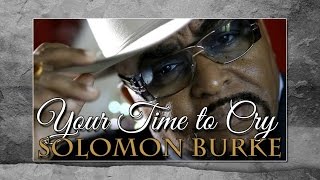Solomon Burke - Your Time to Cry (SR)