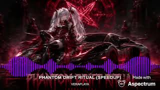 VERAPLAYA PHANTOM DRIFT RITUAL ( Speed up Version)#Driftphonk 