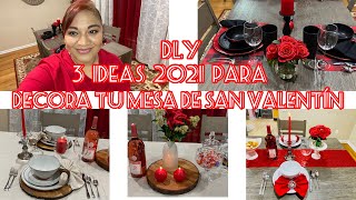 DIY 3 IDEAS 2021PARA DECORAR TU MESA DE SAN VALENTÍN