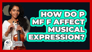 How Do p mf f Affect Musical Expression?