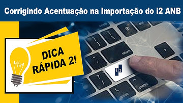 Corrigindo Acentuação na Importação do i2 Analyst