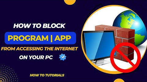 How to Block any Program from Accessing the Internet in Windows