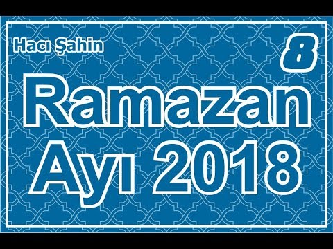 Hacı Şahin - Ramazan ayı söhbəti - 8 (26.05.2018)