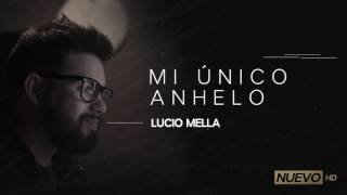 Video thumbnail of "Lucio Mella - Mi único anhelo (Audio Oficial)"
