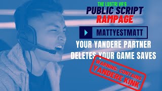 Your Yandere Partner Deletes Your Save Games Script Mattyestmatt