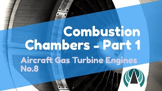 Combustion Chambers Part 1  Aircraft Gas Turbine Engines #08