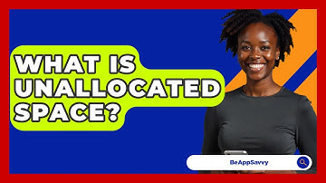 What Is Unallocated Space? - Be App Savvy