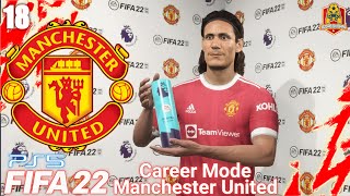 FIFA 22 PS5 MANCHESTER UNITED CAREER MODE | EDINSON CAVANI MASIH MAMPU BERSAING 18