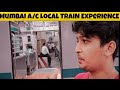 My New A/C Local Train Experience||In Mumbai||By Sayed Fazal