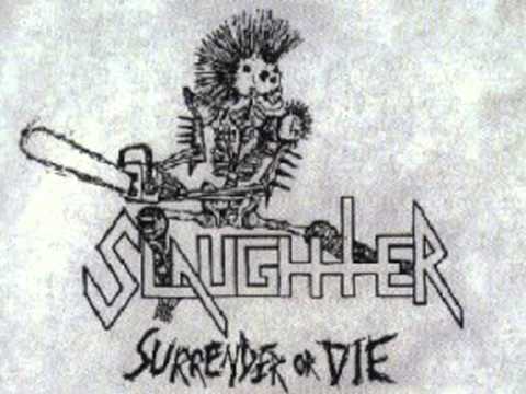 Putar Surrender or Die - Slaughter