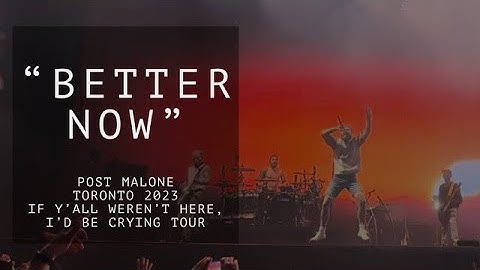 Post Malone live in concert Toronto “Better Now” IF Y’ALL WEREN’T HERE, I’D BE CRYING TOUR 2023