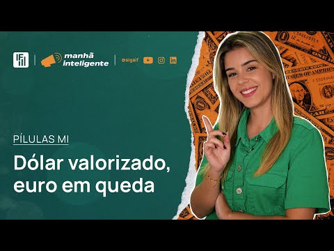 Por que o dólar se valorizou e o euro caiu? | Inteligência Financeira