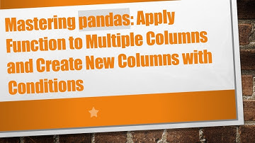 Mastering pandas: Apply Function to Multiple Columns and Create New Columns with Conditions
