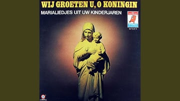 Wij Groeten U, O Koningin