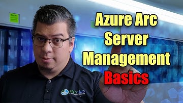 Azure Arc Server Management Basics Overview