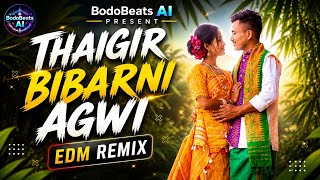 THAIGIR BIBARNI AGWI EDM REMIX | Bodo Song 2026 | Recreated by BodoBeats AI | Latest Bodo EDM Mix