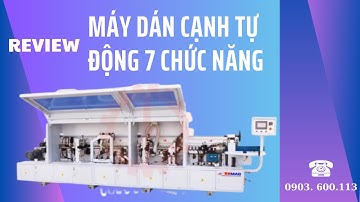 REVIEW chi tiết Máy dán cạnh tự động 7 chức năng