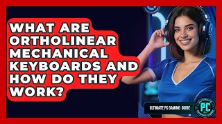 What Are Ortholinear Mechanical Keyboards And How Do They Work - Ultimate PC Gaming Guide