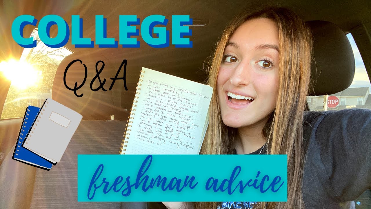 ADVICE FROM A COLLEGE FRESHMAN | Q&A