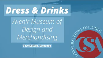 Dress & Drinks: Avenir Museum of Design and Merchandising | Conversations on Dress