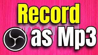 How to Make OBS Record as Mp3