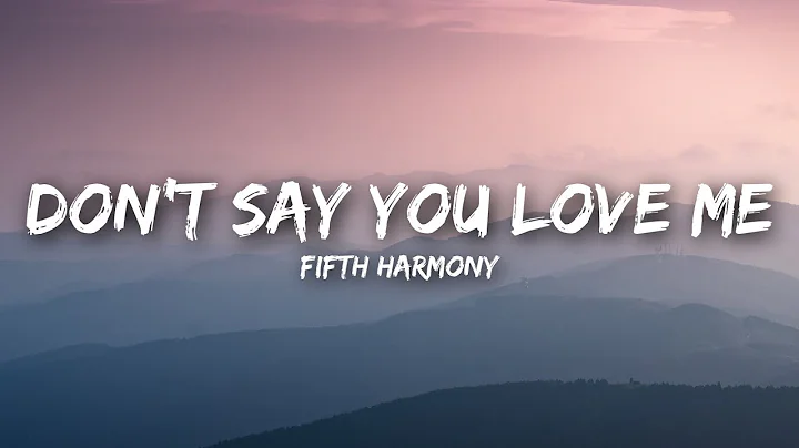 Fifth Harmony - Don't Say You Love Me (Lyrics / Lyrics Video) - DayDayNews