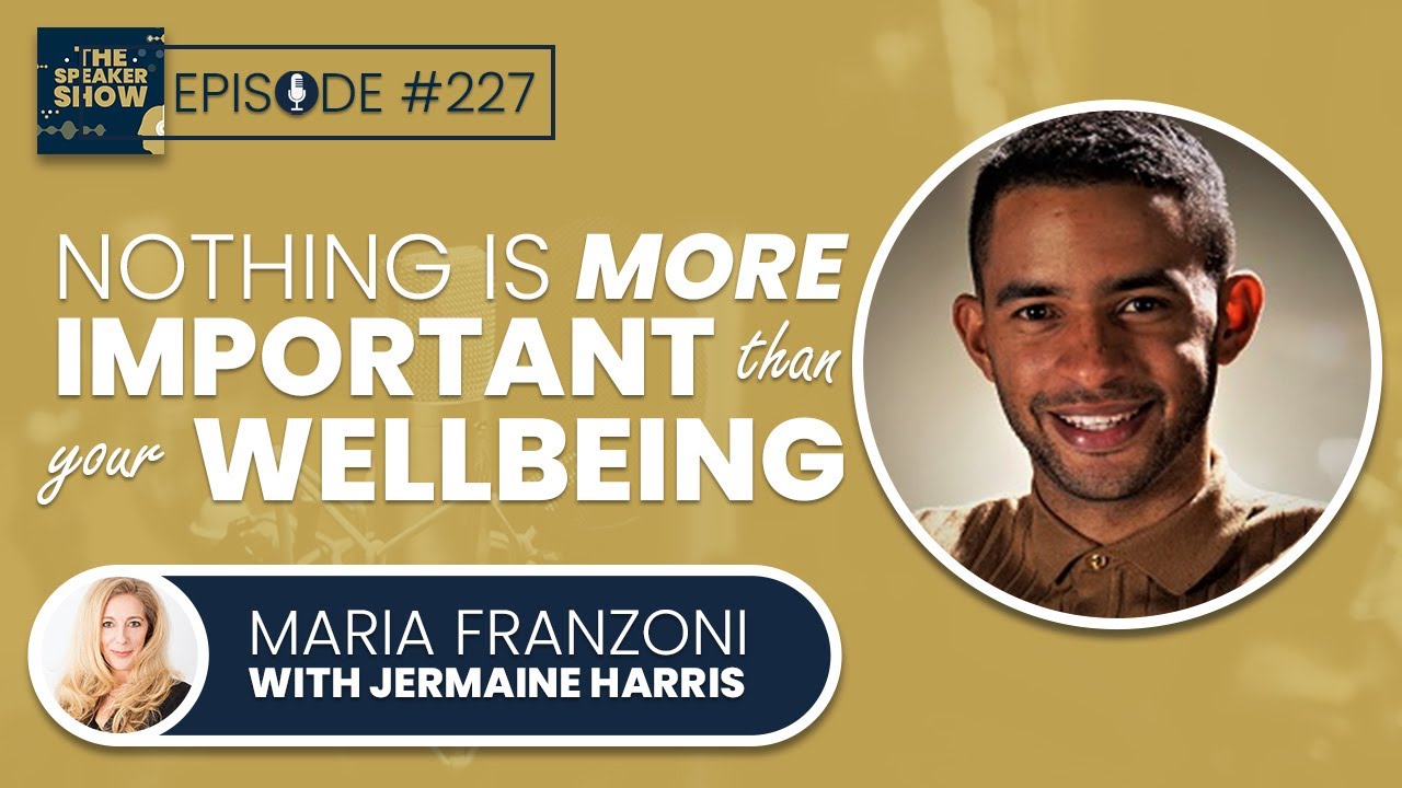 Nothing is more important than your wellbeing with Jermaine Harris | The Speaker Show Episode 227
