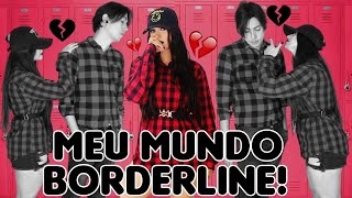 MEU MUNDO BORDERLINE! WEBSÉRIE COMPLETA!