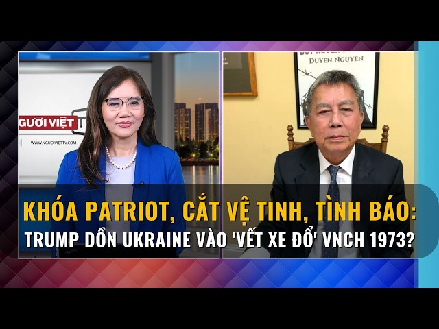 Khóa Patriot, cắt vệ tinh, tình báo: Trump dồn Ukraine vào 'vết xe đổ' VNCH 1973?