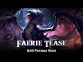 Faerie Tease - Dragons Roar Vol. 1 | Epic Fantasy Rock DnD Music for Tabletop & Roleplay