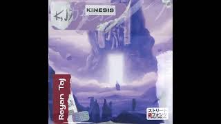 Reyan Taj - Kinesis