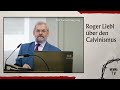 Roger Liebi über Calvinismus, Augustin, Kirchengeschichte und die Lehre der Prädestination