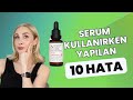 Serum Kullanırken Sık Yapılan 10 Hata | Sebile Ölmez