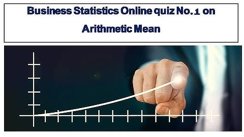 Business Statistics Quiz No 1 on Arithmetic Mean