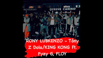 RONY LUBKENZO - Tóny Z Dola 🎼🎶❤️🙏🏽/ KING KONG🦍😤💯🔥 ft. Fyzy G & Floy [OFFICIAL VIDE🥶]