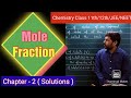 L-8| Mole Fraction | Solution | Chapter 2 | Chemistry Class 12/11/NEET/JEE|