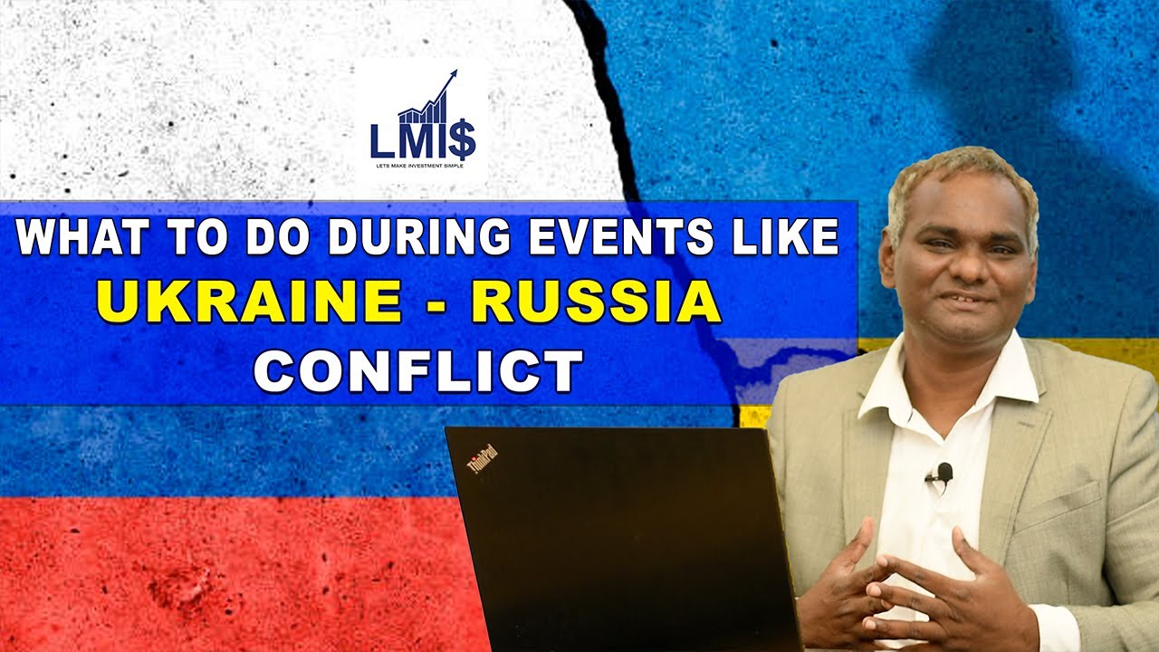 What To Do During Events Like UKRAINE - RUSSIA Conflict | Let's Make Investment Simple