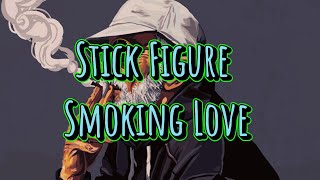 Stick Figure -Smoking Love #stickfigure #smokinglove