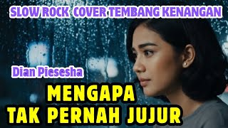 MENGAPA TAK PERNAH JUJUR - DIAN PIESESHA -  SLOW ROCK COVER TEMBANG KENANGAN