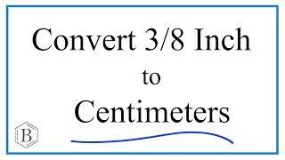 Convert 3/8 Inch to Centimeters (3/8 in to cm) 