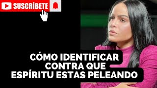 CÓMO IDENTIFICAR CONTRA QUE ESPÍRITU ESTAS PELEANDO  PASTORA YESENIA THEN