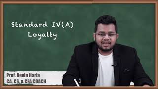 Standard IV(A) Loyalty - Code of Ethics - Ethics