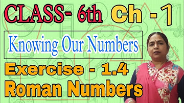 Class - 6th (Prachi) || Chapter - 1 Knowing Our Numbers || Exercise - 1.4 Roman Numbers [Detailed]