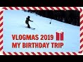 VLOGMAS 2019 EPISODE 6: MY BIRTHDAY SKIING TRIP TO MAMMOTH