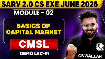 Basics of Capital Market | CMSL | Sarv 2.0 CS Exe June 2025