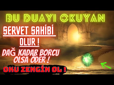 Kim Bu Duayı Okursa SERVET SAHİBİ OLUR ! - Dağ Kadar Borcu Olsa Öder ALLAH'ın İzniyle ! Mutlaka Oku!