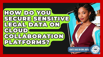 How Do You Secure Sensitive Legal Data On Cloud Collaboration Platforms? - Legal And HR SaaS Stack