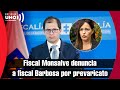 Por prevaricato denunció fiscal Monsalve a fiscal Barbosa